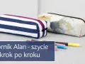 Jak uszyć piórnik w prosty sposób – krok po kroku dla każdego